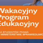 Minister Sprawiedliwości Adam Bodnar serdecznie zaprasza studentów III, IV i V roku prawa do udziału w Wakacyjnym Programie Edukacyjnym organizowanym przez Ministerstwo Sprawiedliwości.