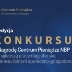 V edycja Konkursu o Nagrodę Centrum Pieniądza NBP za najlepszą pracę magisterską z zakresu historii społeczno-gospodarczej