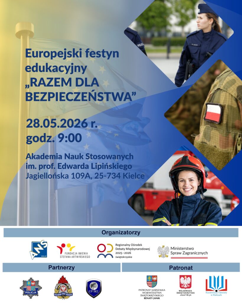 Wydział Prawa i Bezpieczeństwa Akademii Nauk Stosowanych im. Prof. Edwarda Lipińskiego w Kielcach, zaprasza na Europejski Festyn Edukacyjny „Razem dla bezpieczeństwa”. Festyn odbędzie się w siedzibie Uczelni w Kielcach ul. Jagiellońska 109A, w godz. 9.00-14.00.